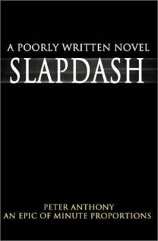 Paperback Slapdash: A Poorly Written Novel Book