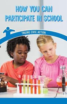 Paperback How You Can Participate in School: Taking Civic Action Book