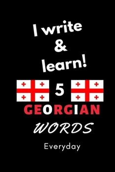 Paperback Notebook: I write and learn! 5 Georgian words everyday, 6" x 9". 130 pages Book