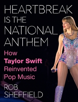 Hardcover Heartbreak Is the National Anthem: How Taylor Swift Reinvented Pop Music Book