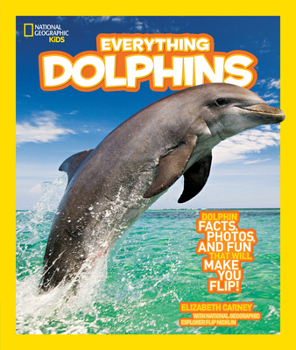 Everything: Dolphins - Book  of the National Geographic Kids Everything