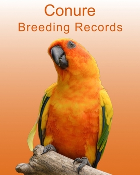 Paperback Conure Breeding Records: 100 templates log book for birds, notebook, diary, hatching chicks, eggs, cage, 8x 10 bird records Book