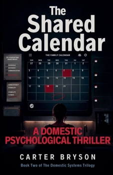 The Shared Calendar: A Domestic Psychological Thriller (The Domestic Systems Trilogy)