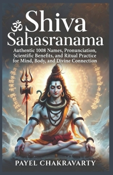 Shiva Sahasranama: Authentic 1008 Names, Pronunciation, Scientific Benefits, and Ritual Practice for Mind, Body, and Divine Connection