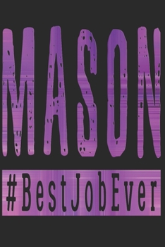 Mason: Mason Notebook the Perfect Gift Idea for Masons or Masons Trainees. The paperback has 120 white pages with dot matrix
