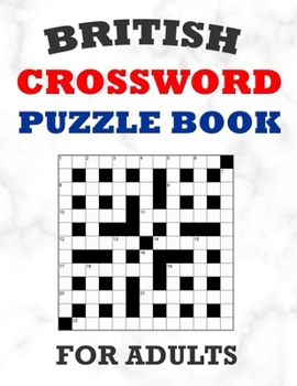 Paperback British Crossword Puzzle Book For Adults: 100 Large Print Crossword Puzzles With Solutions: 5 Intermediate Level 13x13 Grid Varieties Book