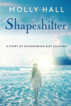 Paperback Shapeshifter: A Story of Outgrowing Diet Culture Book