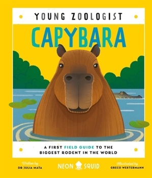 Hardcover Capybara : A First Field Guide to the Biggest Rodent in the World Book