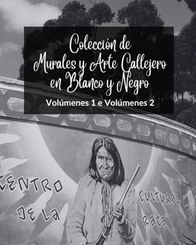 Colección de Murales y Arte Callejero en Blanco y Negro - Volúmenes 1 y 2: Dos libros fotográficos sobre arte y cultura urbanos