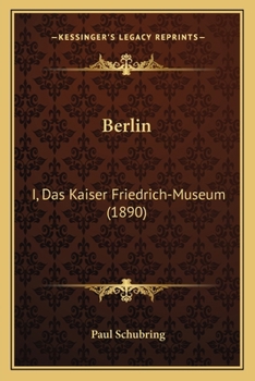 Paperback Berlin: I, Das Kaiser Friedrich-Museum (1890) [German] Book
