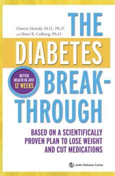 Hardcover The Diabetes Breakthrough: Based on a Scientifically Proven Plan to Lose Weight and Cut Medications Book