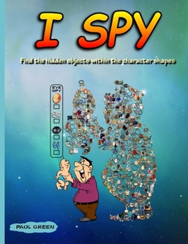 Paperback I Spy: Find The Hidden Objects Within The Character Shapes Book