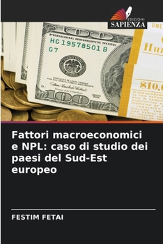Fattori macroeconomici e NPL: caso di studio dei paesi del Sud-Est europeo (Italian Edition)