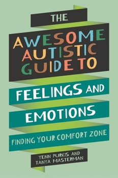 Paperback The Awesome Autistic Guide to Feelings and Emotions: Finding Your Comfort Zone Book