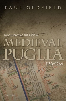 Hardcover Documenting the Past in Medieval Puglia, 1130-1266 Book