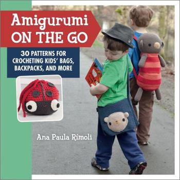 Paperback Amigurumi on the Go: 30 Patterns for Crocheting Kids' Bags, Backpacks, and More Book