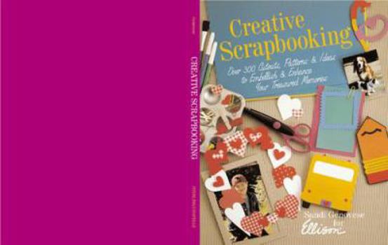 Hardcover Creative Scrapbooking: Over 300 Cutouts, Patterns & Ideas to Embellish & Enhance Your Treasured Memories Book