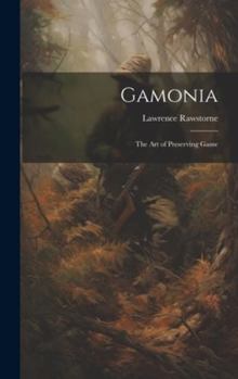 Hardcover Gamonia: The Art of Preserving Game Book