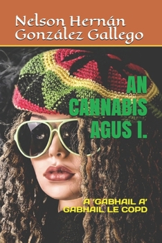 AN CANNABIS AGUS I.: A ’GABHAIL A’ GABHAIL LE COPD (Scots Gaelic Edition)