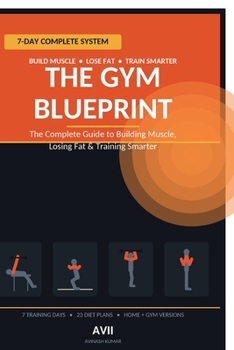 The Gym Blueprint: The Complete Guide to Building Muscle, Losing Fat & Training Smarter