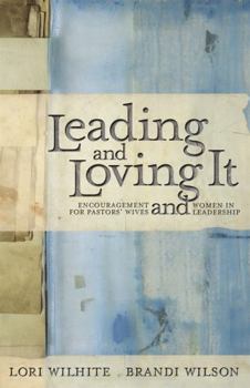 Paperback Leading and Loving It: Encouragement for Pastors' Wives and Women in Leadership Book
