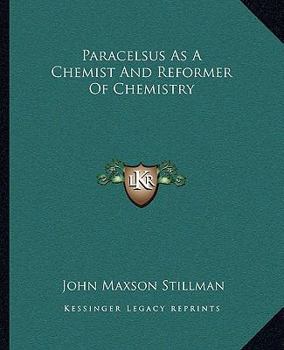 Paperback Paracelsus As A Chemist And Reformer Of Chemistry Book