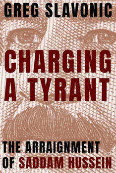 Paperback Charging a Tyrant: The Arraignment of Saddam Hussein Book