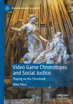 Paperback Video Game Chronotopes and Social Justice: Playing on the Threshold Book