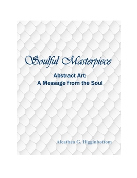 Paperback Soulful Masterpiece: Abstract Art A Message from the Soul Book