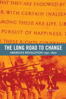 Paperback The Long Road to Change: America's Revolution, 1750-1820 Book