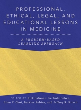 Hardcover Professional, Ethical, Legal, and Educational Lessons in Medicine: A Problem-Based Learning Approach Book