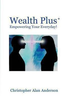 Paperback Wealth Plus+ Empowering Your Everyday! Book