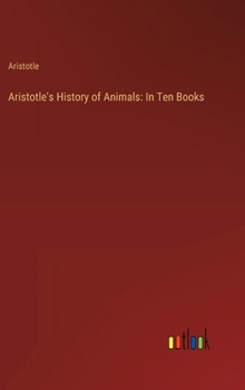 Hardcover Aristotle's History of Animals: In Ten Books Book