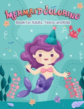 Mermaid Coloring Book for Adults, Teens, and Kids: Cute, Unique Coloring Pages