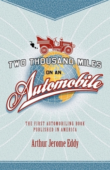 Two Thousand Miles On An Automobile (Being A Desultory Narrative Of A Trip Through New England, New York, Canada, And The West)