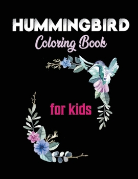 Paperback Hummingbird Coloring Book for kids: Educative humming bird picture coloring book for children both boys and girls Book