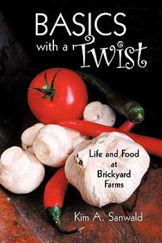 Paperback Basics with a Twist: Life and Food at Brickyard Farms Book