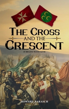 Hardcover The Cross and the Crescent: It Begins with Faith Book