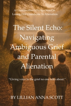 Paperback The Silent Echo: : Navigating Ambiguous Grief and Parental Alienation Book