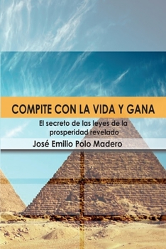 Paperback Compite con la vida y gana.: El Secreto de las leyes de la prosperidad [Spanish] Book