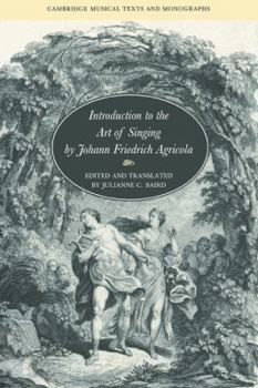 Introduction to the Art of Singing by Johann Friedrich Agricola (Cambridge Musical Texts and Monographs) - Book  of the Cambridge Musical Texts and Monographs