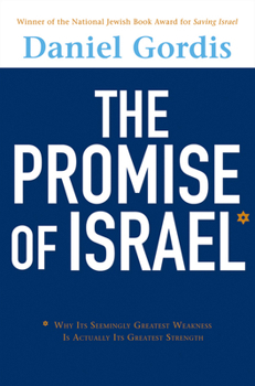 Hardcover The Promise of Israel: Why Its Seemingly Greatest Weakness Is Actually Its Greatest Strength Book