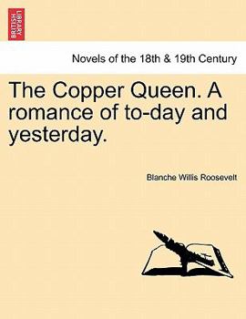 Paperback The Copper Queen. a Romance of To-Day and Yesterday. Book