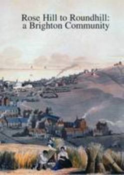 Paperback Rose Hill to Roundhill: A Brighton Community Book