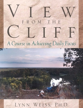 Paperback View from the Cliff: A Course in Achieving Daily Focus Book