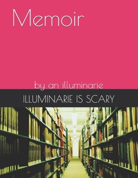 Paperback Memoir: by an illuminarie Book