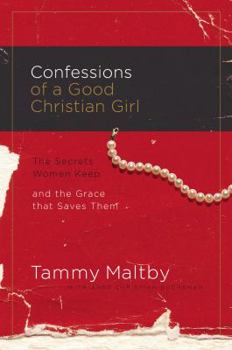 Paperback Confessions of a Good Christian Girl: The Secrets Women Keep and the Grace That Saves Them Book