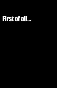 First of all... (Notebook)