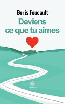 Paperback Deviens ce que tu aimes [French] Book