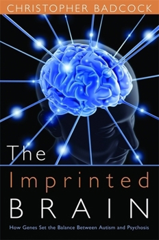 Hardcover The Imprinted Brain: How Genes Set the Balance Between Autism and Psychosis Book